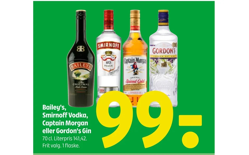 Bailey s, smirnoff vodka, captain morgan or gordon s gin