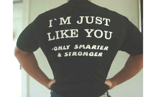 I'm Just Like You - Only Smarter And Stronger L T- Shirt product image