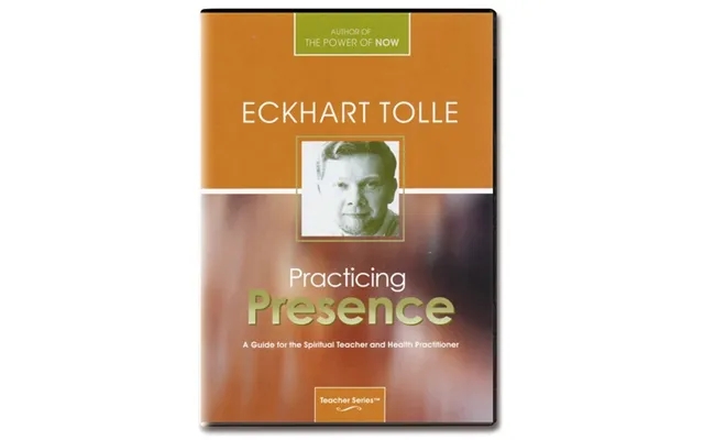 Practicing Presence A Guide For The Spiritual Teacher & Health Practitioner - Eckhart Tolle product image