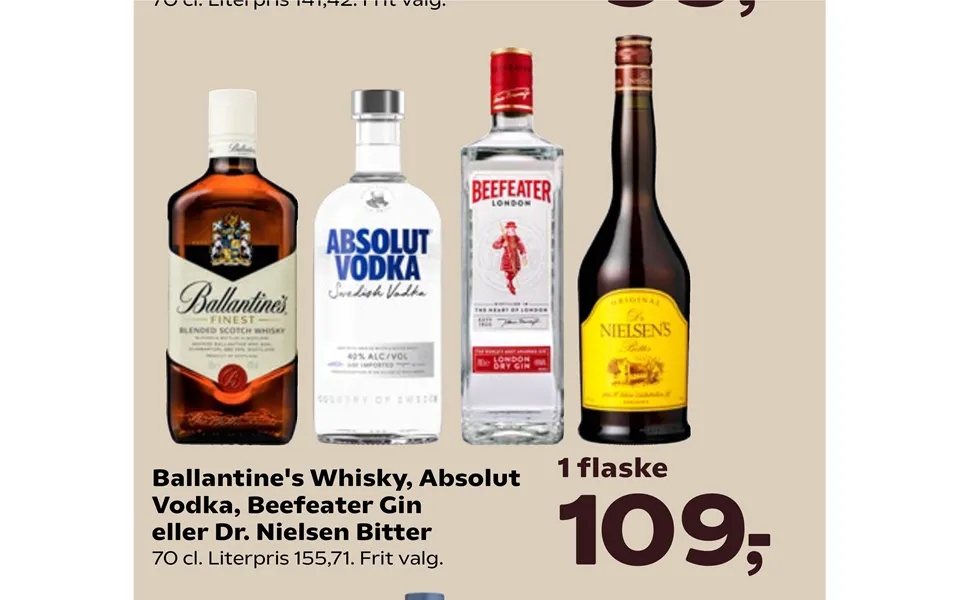 Ballantine s whiskey, definitely vodka, beefeater gin