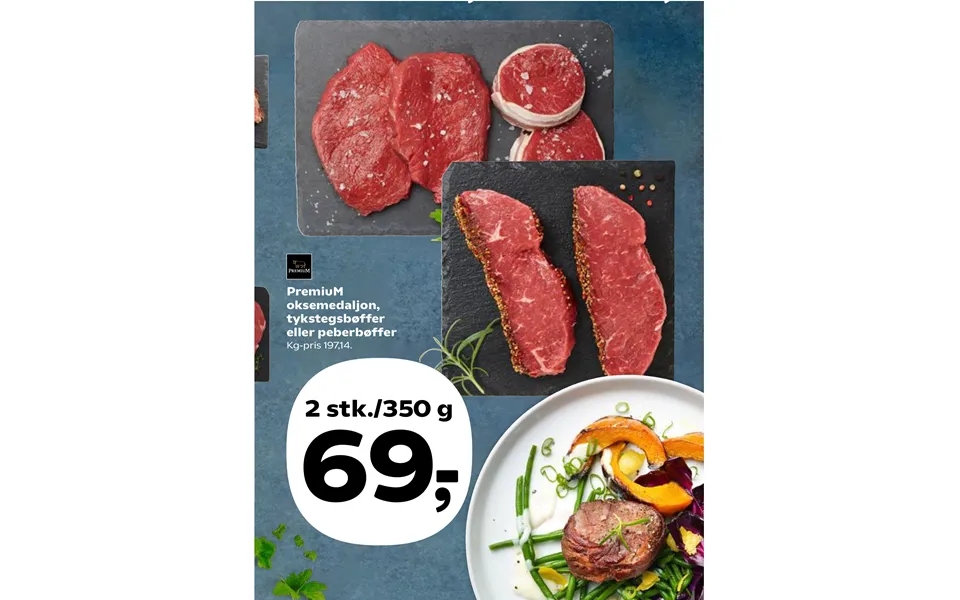Premium oksemedaljon, tykstegsbøffer or pepper steaks