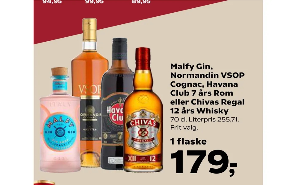 Malfy gin, normandin vsop cognac, havana club 7 year rom or chivas regal 12 year whiskey