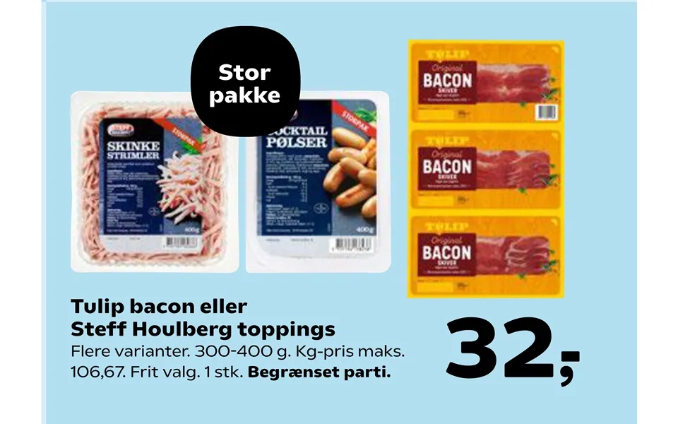 Tulip bacon or steff houlberg toppings
