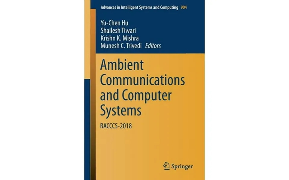 Advances In Intelligent Systems And Computing Ambient Communications And Computer Systems Racccs-2018 Paperback