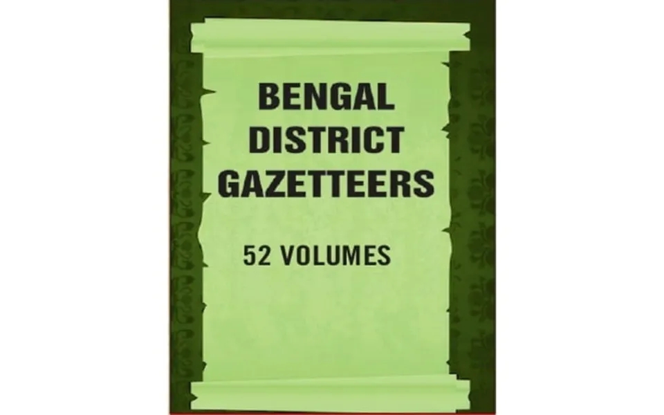 Bengal District Gazetteers Volume 52 Vols. Set