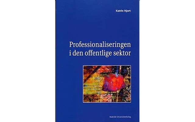 Professionaliseringen I Den Offentlige Sektor-katrin Hjort product image