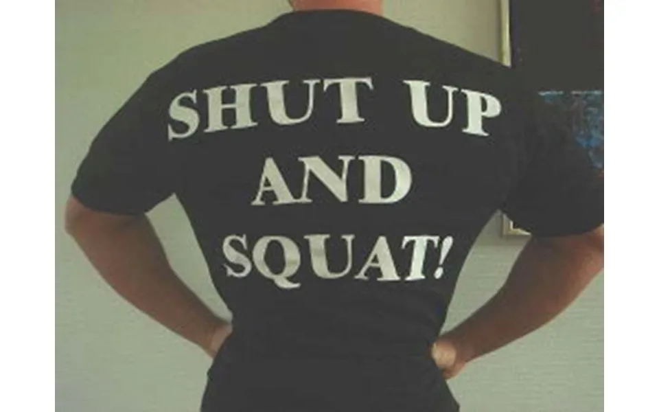 Shut Up And Squat T-shirt - Med Skrift På Ryggen M