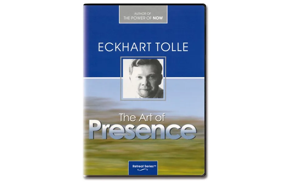 The Art Of Presence - Eckhart Tolle