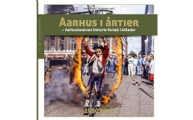Aarhus I Årtier 1980'erne Søren Bitsch Christensen M. Fl.