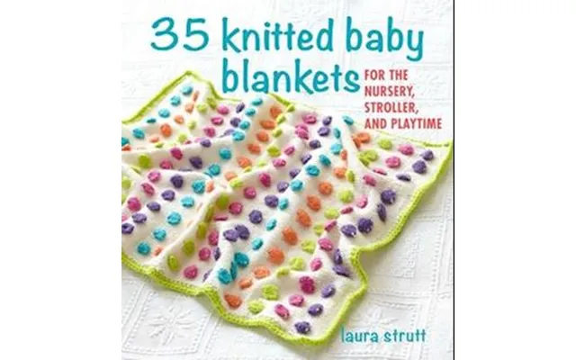 35 Knitted Baby Blankets - Laura Strutt