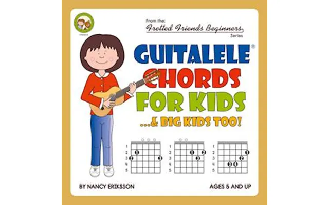 Guitalele Chords For Kids...& Big Kids Too - Nancy Eriksson