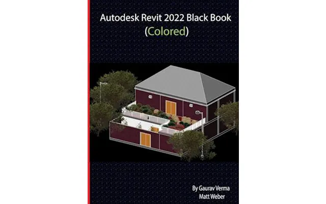 'autodesk Revit 2022 Black Book Colored ' - Gaurav Verma Og Matt Weber