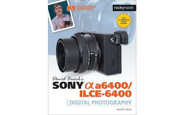 'david Busch's Sony A6400 Ilce-6400 Guide To Digital Photography' - David D