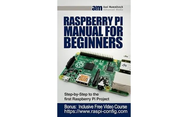 'raspberry Pi Manual For Beginners' - Axel Mammitzsch