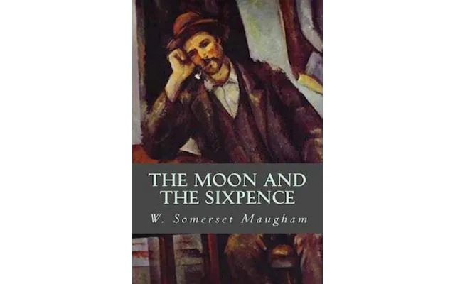 'the Moon And The Sixpence' - W. Somerset Maugham