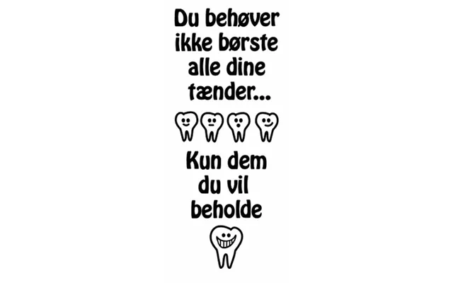 Du Behøver Ikke Børste Tænder Wallsticker. 45x113cm