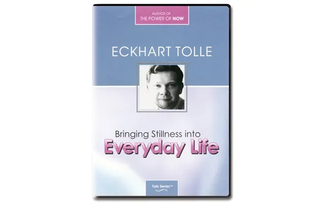 Bringing Stillness Into Everyday Life - Eckhart Tolle