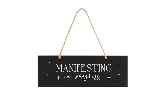 Manifesterings Hængeskilt - Manifesting In Progress