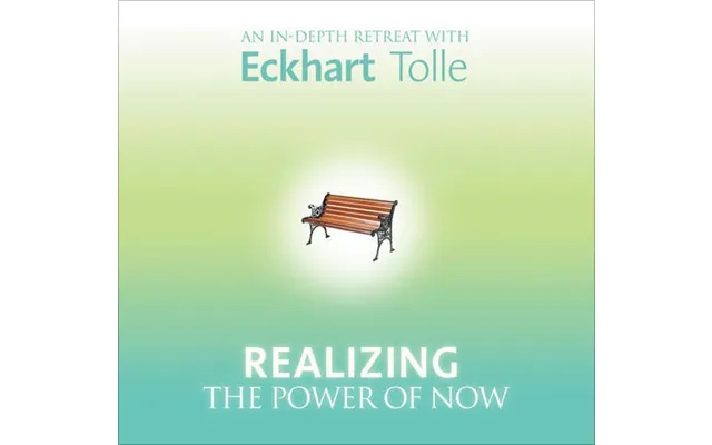 Realizing The Power Of Now - Eckhart Tolle