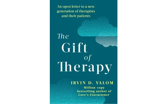 The Gift Of Therapy - An Open Letter To A New Generation Of Therapists And Their Patients