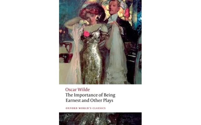 The Importance Of Being Earnest And Other Plays - Oscar Wilde
