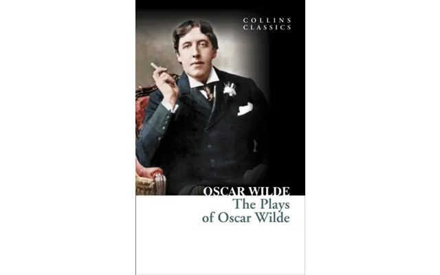 The Plays Of Oscar Wilde - Oscar Wilde