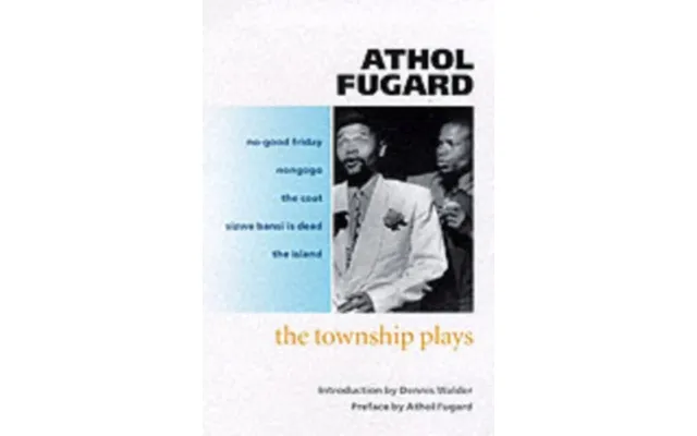 The Township Plays - No-good Friday Nongogo The Coat Sizwe Bansi Is Dead The Island