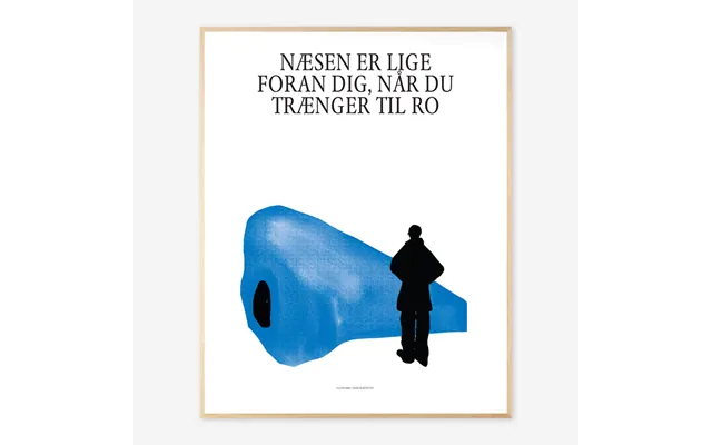 Plakat - Når Du Trænger Til Ro, Er Næsen A3