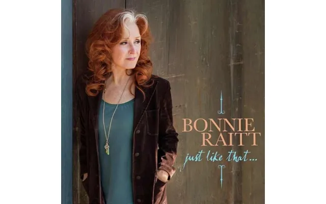 Bonnie Raitt - Just Like That
