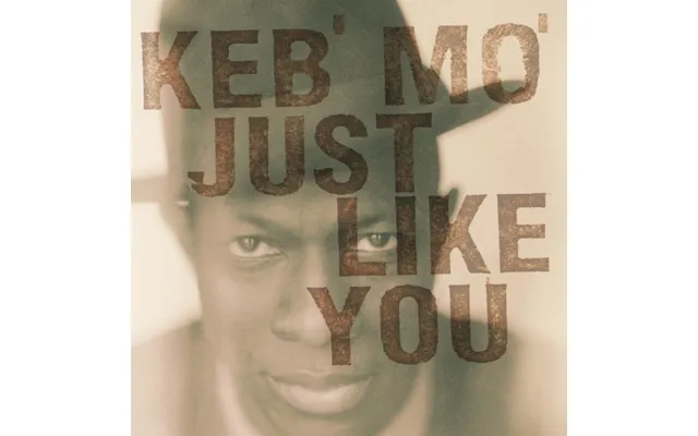Keb' Mo' - Just Like You