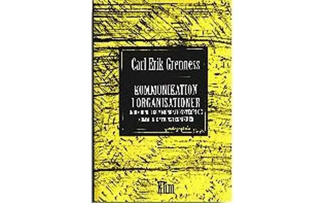 Kommunikation I Organisationer - Carl Erik Grenness