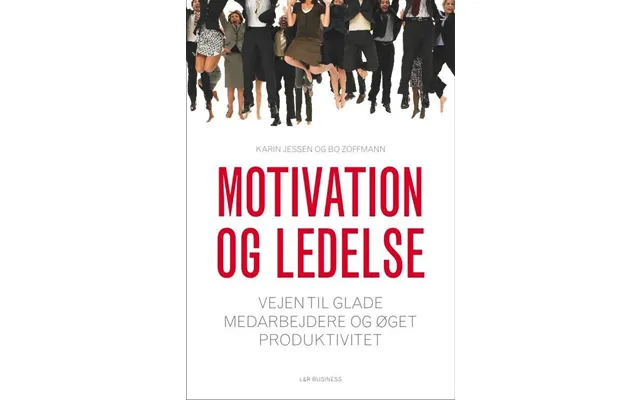 Motivation Og Ledelse - Karin Jessen