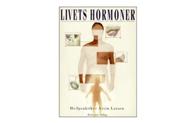 Holistica Livets Hormoner Bog Forfatter Arvin Larsen