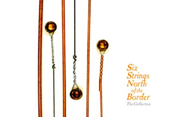 Cdbox Six Strings North Of The Border - The Collection