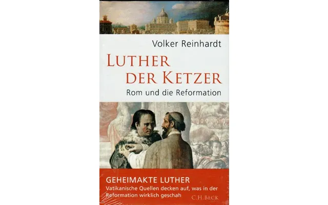 Volker Reinhardt - Luther Der Ketzer Rom Und Die Reformation