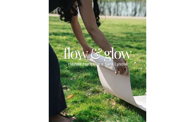 Flow & Glow - Højholt Hudpleje Sara Lysdal