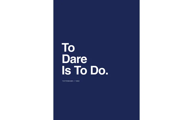 Tottenham - To Dare Is To Do Af Olé Olé