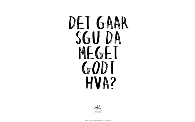 A3 Plakat - Det Gaar Sgu Da Meget Godt Hva