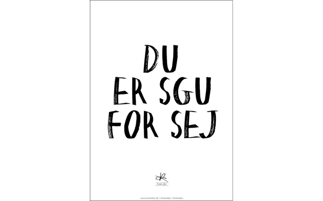 A3 Plakat - Du Er Sgu For Sej
