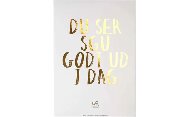 A3 Plakat - Du Ser Sgu Godt Ud I Dag Guld