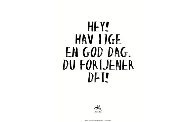 A4 Plakat - Hey, Hav En God Dag