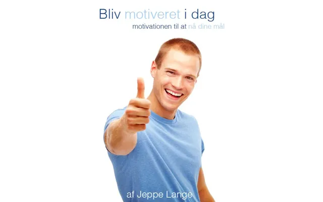 Bliv Motiveret I Dag