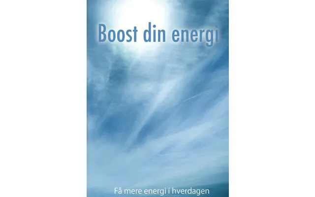 Boost Din Energi - Få Mere Energi I Hverdagen