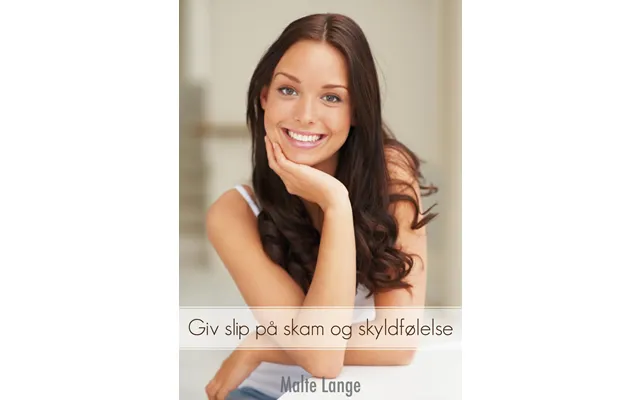 Giv Slip På Skam Og Skyldfølelse