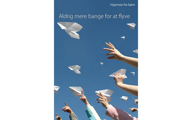 Hypnose For Børn Aldrig Mere Bange For At Flyve