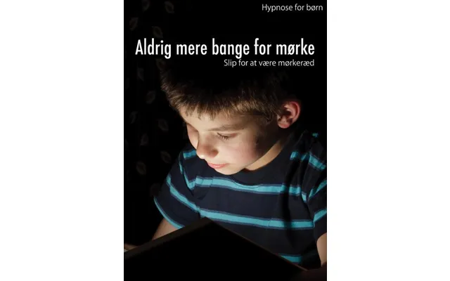 Hypnose For Børn Aldrig Mere Bange For Mørke - Slip For At Være Mørkeræd