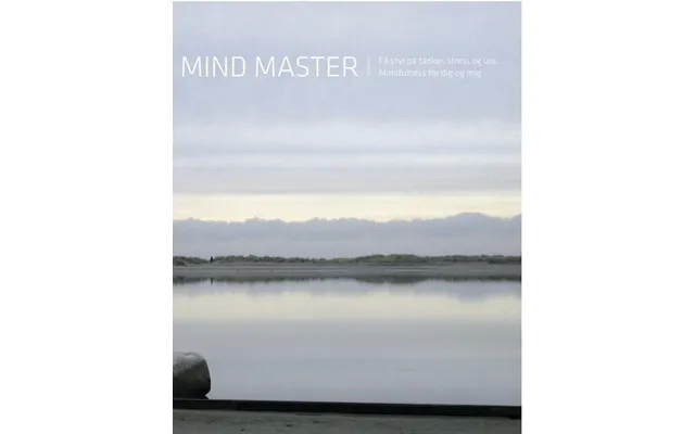 Mind Master - Få Styr På Tanker, Stress Og Uro. Mindfulness For Dig Og Mig