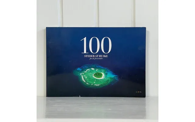 100 Steder At Huske Før De Forsvinder