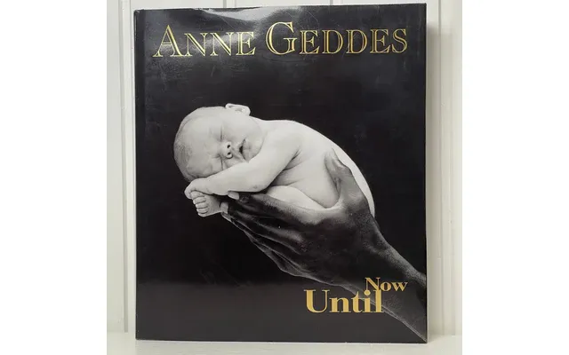 Anne Geddes Until Now