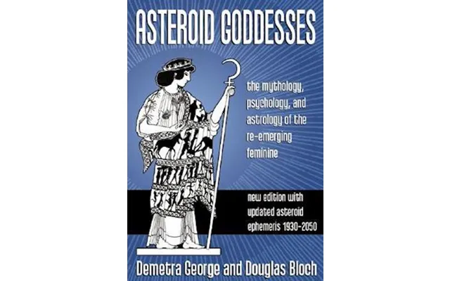 'asteroid Goddesses The Mythology, Psychology, And Astrology Of The Re-emerging Feminine' - Brugt Bog